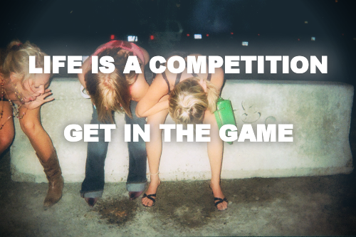 LIFE IS A COMPETITION


GET IN THE GAME