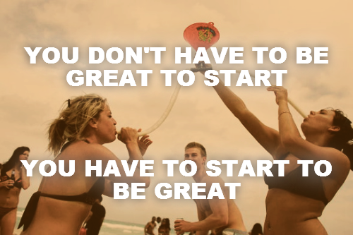 YOU DON'T HAVE TO BE GREAT TO START



YOU HAVE TO START TO BE GREAT